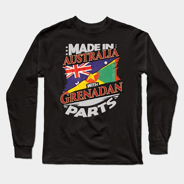 Made In Australia With Grenadan Parts - Gift for Grenadan From Grenada Long Sleeve T-Shirt by Country Flags